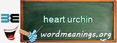 WordMeaning blackboard for heart urchin